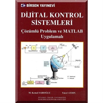 Dijital Kontrol Sistemleri ve MATLAB uygulama / M. Kemal Sarıoğlu - Yücel Aydın