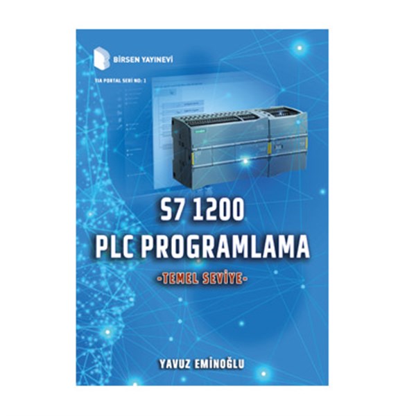 PLC Programlama S7 1200 - Temel Seviye / Yavuz Eminoğlu 4.Baskı