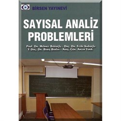 Sayısal Analiz Problemleri  / Prof. Dr. Mehmet Bakioğlu - Doç. Dr. Fethi Kadıoğlu - Y. Doç. Dr. Barış Barlas - Araş. Gör. Arcan Yanık
